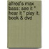 Alfred's Max Bass: See It * Hear It * Play It, Book & Dvd