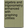 Algebra And Trigonometry Enhanced With Graphing Utilities door Laurel Tech
