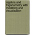 Algebra and Trigonometry With Modeling and Visualization