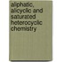 Aliphatic, Alicyclic And Saturated Heterocyclic Chemistry