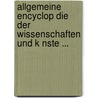 Allgemeine Encyclop Die Der Wissenschaften Und K Nste ... door Anonymous Anonymous