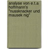 Analyse Von E.T.A Hoffmann's "Nussknacker Und Mausek Nig" by Melanie Meisch