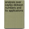 Analysis Over Cayley-Dickson Numbers And Its Applications door Sergey V. Ludkovsky