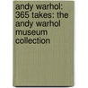Andy Warhol: 365 Takes: The Andy Warhol Museum Collection door Of Andy Warhol Museum Staff