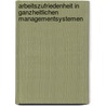 Arbeitszufriedenheit In Ganzheitlichen Managementsystemen door Kirsten M. Van Der Neut