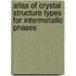 Atlas Of Crystal Structure Types For Intermetallic Phases
