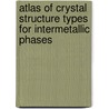 Atlas Of Crystal Structure Types For Intermetallic Phases door Pierre Villars