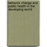 Behavior Change And Public Health In The Developing World door John P. Elder