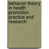 Behavior Theory In Health Promotion Practice And Research door Ph.D. McLeroy Kenneth R.