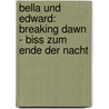 Bella und Edward: Breaking Dawn - Biss zum Ende der Nacht door Marc Cotta Vaz