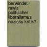 Berwindet Rawls' Politischer Liberalismus Nozicks Kritik? door J. Rg Viebranz