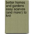 Better Homes and Gardens Easy Scarves (And More!) to Knit