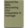 Beyond The Bliss: Discovering Your Uniqueness In Marriage by Patti Tyra