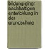Bildung Einer Nachhaltigen Entwicklung In Der Grundschule