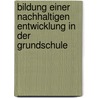 Bildung Einer Nachhaltigen Entwicklung In Der Grundschule door Thomas Gr Fe