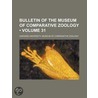 Bulletin Of The Museum Of Comparative Zoology (Volume 31) by Harvard University Museum of Zoology