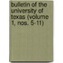 Bulletin Of The University Of Texas (Volume 1, Nos. 5-11)