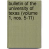 Bulletin Of The University Of Texas (Volume 1, Nos. 5-11) by University of Texas