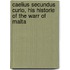 Caelius Secundus Curio, His Historie Of The Warr Of Malta