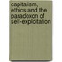 Capitalism, Ethics And The Paradoxon Of Self-Exploitation