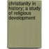 Christianity In History; A Study Of Religious Development