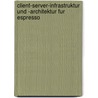 Client-Server-Infrastruktur Und -Architektur Fur Espresso door Torsten Strasser