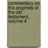 Commentary On The Prophets Of The Old Testament, Volume 4