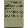 Commercial Refrigeration For Air Conditioning Technicians door Dick Wirz