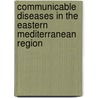Communicable Diseases in the Eastern Mediterranean Region by Who Regional Office for the Eastern Meditarranean