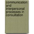 Communication And Interpersonal Processes In Consultation
