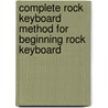 Complete Rock Keyboard Method for Beginning Rock Keyboard by Joe Bouchard