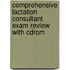 Comprehensive Lactation Consultant Exam Review With Cdrom