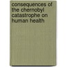 Consequences Of The Chernobyl Catastrophe On Human Health by Editor E.B. Burlakova