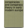 Conspiracies And Conspiracy Theory In Early Modern Europe door Julian Swann