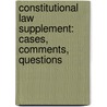Constitutional Law Supplement: Cases, Comments, Questions door Richard H. Fallon