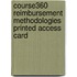 Course360 Reimbursement Methodologies Printed Access Card