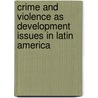 Crime And Violence As Development Issues In Latin America door World Bank