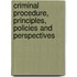 Criminal Procedure, Principles, Policies and Perspectives