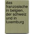 Das Franzosische In Belgien, Der Schweiz Und In Luxemburg