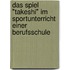Das Spiel "Takeshi" Im Sportunterricht Einer Berufsschule