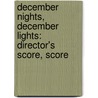 December Nights, December Lights: Director's Score, Score door Lois Brownsey