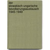 Der Slowakisch-Ungarische Bevolkerungsaustausch 1945-1949 by Holger Hufer