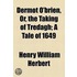Dermot O'Brien, Or, The Taking Of Tredagh; A Tale Of 1649