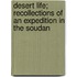 Desert Life; Recollections Of An Expedition In The Soudan