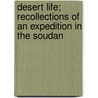Desert Life; Recollections Of An Expedition In The Soudan door B. Solymos