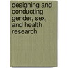 Designing And Conducting Gender, Sex, And Health Research door John Oliffe