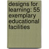 Designs For Learning: 55 Exemplary Educational Facilities door Organization For Economic Cooperation And Development Oecd