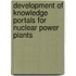 Development Of Knowledge Portals For Nuclear Power Plants