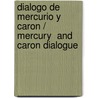 Dialogo De Mercurio Y Caron / Mercury  And Caron Dialogue door Alfonso De Vald s