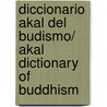Diccionario Akal Del Budismo/ Akal Dictionary Of Buddhism door Philippe Cornu